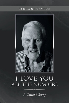 I Love You All the Numbers: A Carer's Story