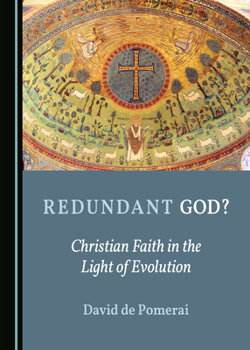 Hardcover Redundant God? Christian Faith in the Light of Evolution Book