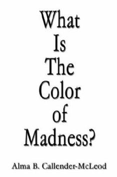 Paperback What Is The Color of Madness? Book