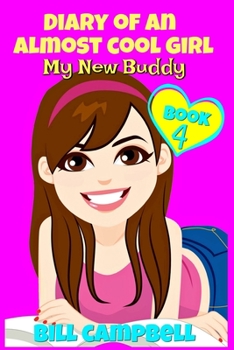Paperback Diary of an Almost Cool Girl - Book 4: My New Buddy: Books for Girls 8-12 Book