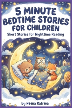 5 Minute Bedtime Stories for Children Short: Stories for Nighttime Reading