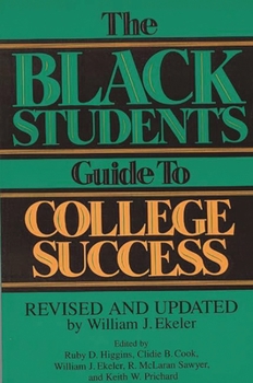Paperback The Black Student's Guide to College Success: Revised and Updated by William J. Ekeler Book