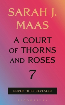 A Court of Thorns and Roses 7