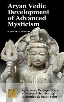 Paperback Aryan Vedic Development of Advanced Mysticism: 6,000 BC ? 1960 Ad Book