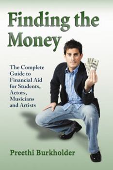 Paperback Finding the Money: The Complete Guide to Financial Aid for Students, Actors, Musicians and Artists Book
