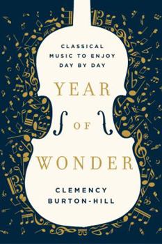 Hardcover Year of Wonder: Classical Music to Enjoy Day by Day Book