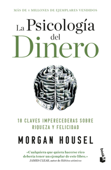 Paperback La Psicología del Dinero: 18 Claves Imperecederas Sobre Riqueza Y Felicidad / The Psychology of Money [Spanish] Book