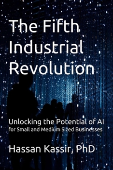 Paperback The Fifth Industrial Revolution: Unlocking the Potential of AI for Small and Medium Sized Businesses Book