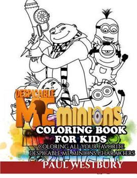 Paperback Despicable Me Minions Coloring Book for Kids: Coloring All Your Favorite Despicable Me Minions Characters Book