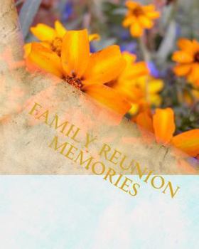 Family Reunion Memories: Preserve Familes Memories