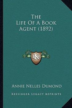 Paperback The Life Of A Book Agent (1892) Book
