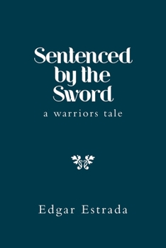 Paperback Sentenced by the Sword: A Warriors Tale Book