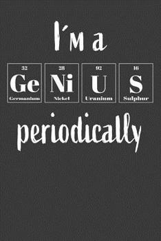 Paperback I?m A Genius Periodically: Nice Notebook For Chemistry Students Book