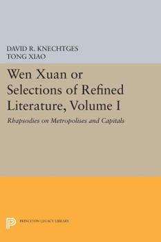 Paperback Wen Xuan or Selections of Refined Literature, Volume I: Rhapsodies on Metropolises and Capitals Book