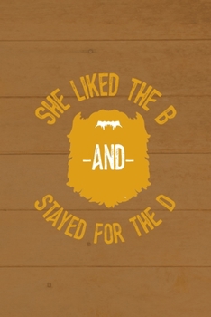 Paperback She Liked The B And Stayed For The D: All Purpose 6x9 Blank Lined Notebook Journal Way Better Than A Card Trendy Unique Gift Brown Wood Beards Book