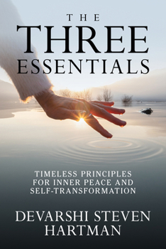 The Three Essentials: Timeless Principles for Inner Peace and Self-Transformation