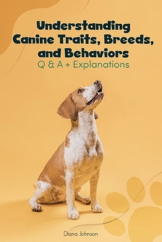 Paperback Understanding Canine Traits, Breeds, and Behaviors Q & A + Explanations Book