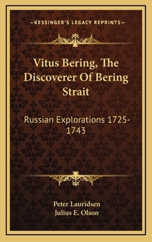 Hardcover Vitus Bering, The Discoverer Of Bering Strait: Russian Explorations 1725-1743 Book