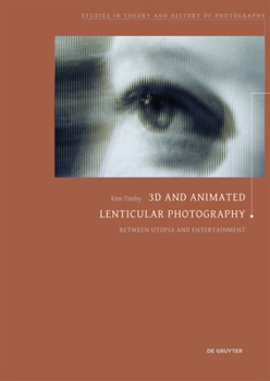 Paperback 3D and Animated Lenticular Photography: Between Utopia and Entertainment Book