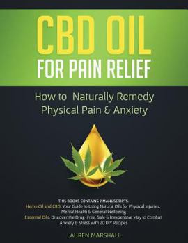 Paperback CBD Oil for Pain Relief: How To Naturally Remedy Physical Pain & Anxiety Book