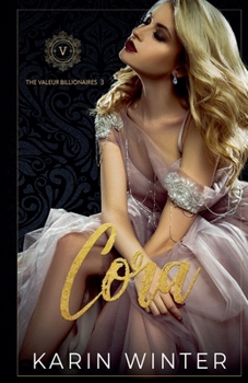 Cora (The Valeur Billionaires) - Book #3 of the Valeur Billionaires