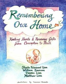 Paperback Remembering Home: Healing Hurts & Receiving Gifts from Conception to Birth Book