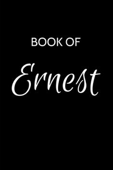 Ernest Journal: A Gratitude Journal Notebook for Men Boys Fathers and Sons with the name Ernest - Handsome Elegant Bold & Personalized - An ... - 6"x9" Diary or Notepad. & Back to School.