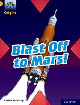 Paperback Project X Origins: Gold Book Band, Oxford Level 9: Blast Off to Mars Book