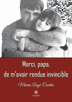Paperback Merci, papa, de m'avoir rendue invincible [French] Book