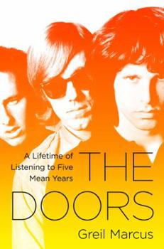 Hardcover The Doors: A Lifetime of Listening to Five Mean Years Book