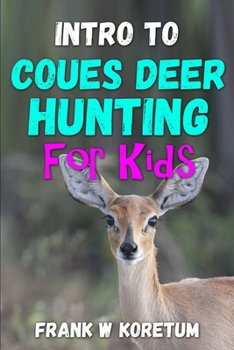 Paperback Intro to Coues Deer Hunting for Kids Book