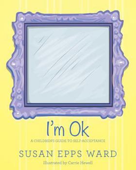 Paperback I'm Ok: A Children's Guide to Self-Acceptance Book