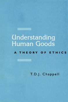 Paperback Understanding Human Goods: A Theory of Ethics Book