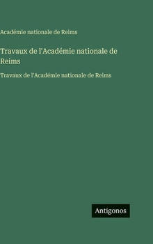 Travaux de l'Académie nationale de Reims: Travaux de l'Académie nationale de Reims (French Edition)