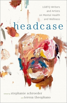 Hardcover Headcase: LGBTQ Writers & Artists on Mental Health and Wellness Book