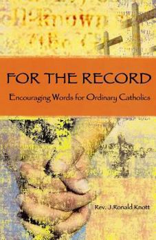 Paperback For The Record: Encouraging Words for Ordinary Catholics Book