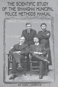 Paperback The Scientific Study of the Shanghai Municipal Police Methods Manual Book