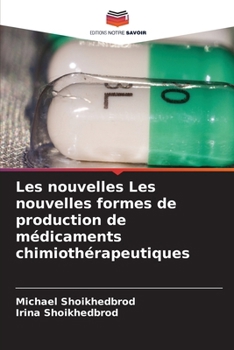 Les nouvelles Les nouvelles formes de production de médicaments chimiothérapeutiques (French Edition)