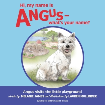 Paperback Hi, my name is Angus - what's your name?: Angus goes to the Little Playground Book