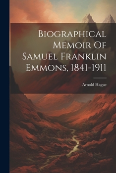 Paperback Biographical Memoir Of Samuel Franklin Emmons, 1841-1911 Book