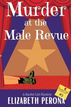 Murder at the Male Revue : Bucket List Mystery Series Book 3