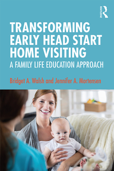 Paperback Transforming Early Head Start Home Visiting: A Family Life Education Approach Book