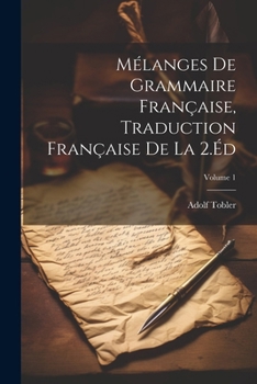 Paperback Mélanges De Grammaire Française, Traduction Française De La 2.Éd; Volume 1 [French] Book