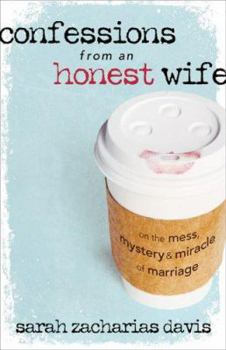 Paperback Confessions from an Honest Wife: On the Mess, Mystery & Miracle of Marriage Book