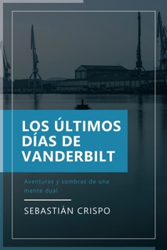 Paperback Los Últimos Días de Vanderbilt: Aventuras y sombras de una mente dual [Spanish] Book