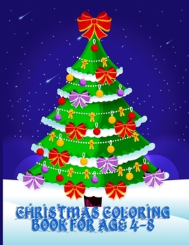 Paperback Christmas Coloring Book Age 4-8: Christmas Coloring Book for Fun Children's Christmas Gift or Present for Toddlers & Kids with 50+ Favorite Characters Book