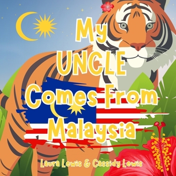 Paperback My Uncle Comes From Malaysia: A Fantastic Little Book For Nieces And Nephews Whose Uncle Comes From Malaysia. Book