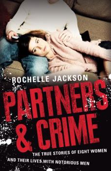 Paperback Partners and Crime: The True Stories of Eight Women and Their Lives with Notorious Men Book