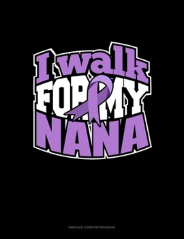 Paperback I Walk For My Nana: Unruled Composition Book