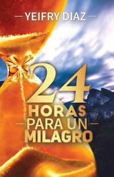 Paperback 24 Horas para un Milagro (Spanish Edition) [Spanish] Book
